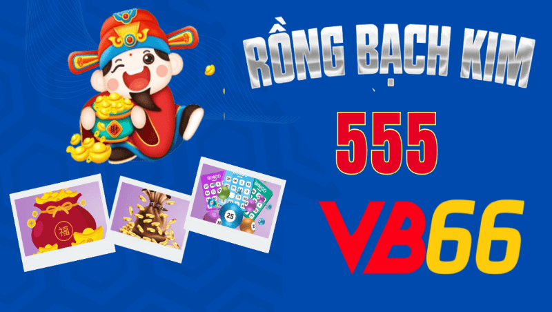 Rồng bạch kim 555 tại vb66